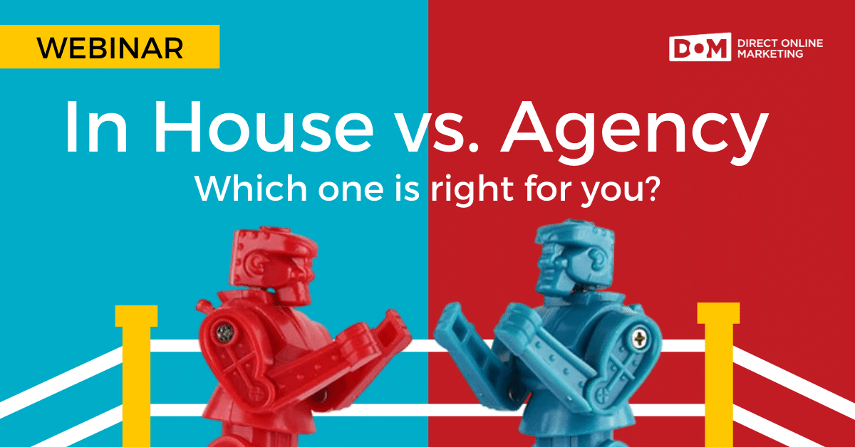 In-House vs. Agency Marketing | Why Hire an Ad Agency | In-House vs. Agency Webinar Graphic